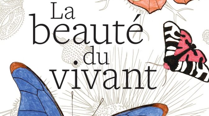 Célébrons la beauté du vivant !